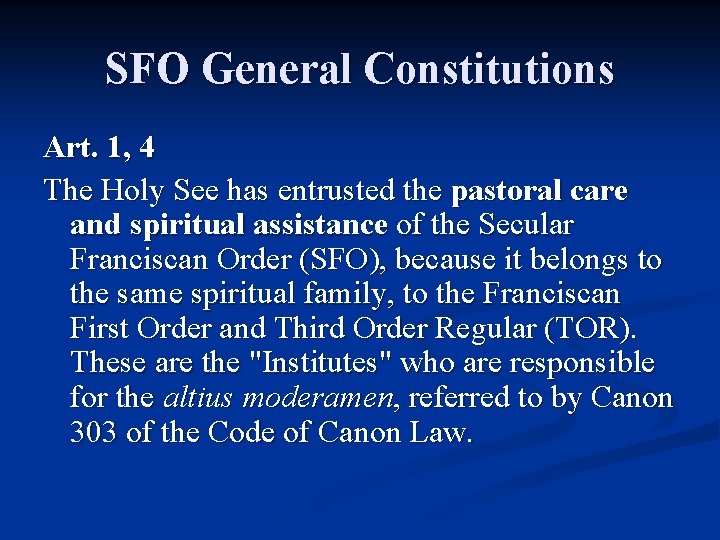 SFO General Constitutions Art. 1, 4 The Holy See has entrusted the pastoral care