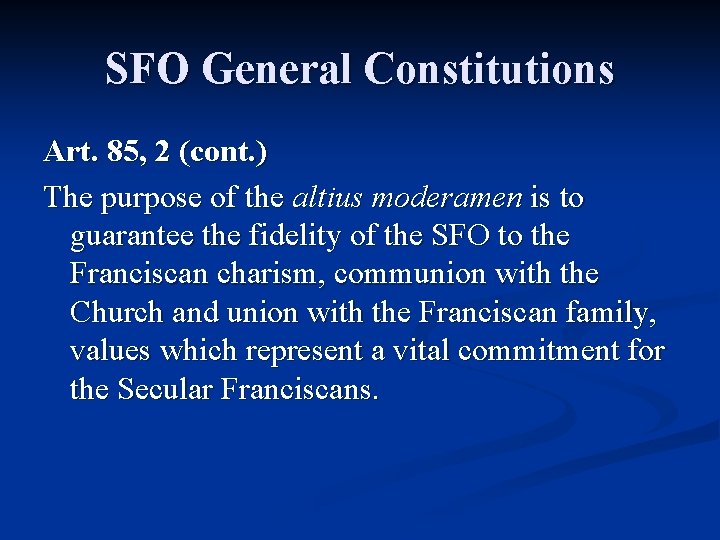 SFO General Constitutions Art. 85, 2 (cont. ) The purpose of the altius moderamen