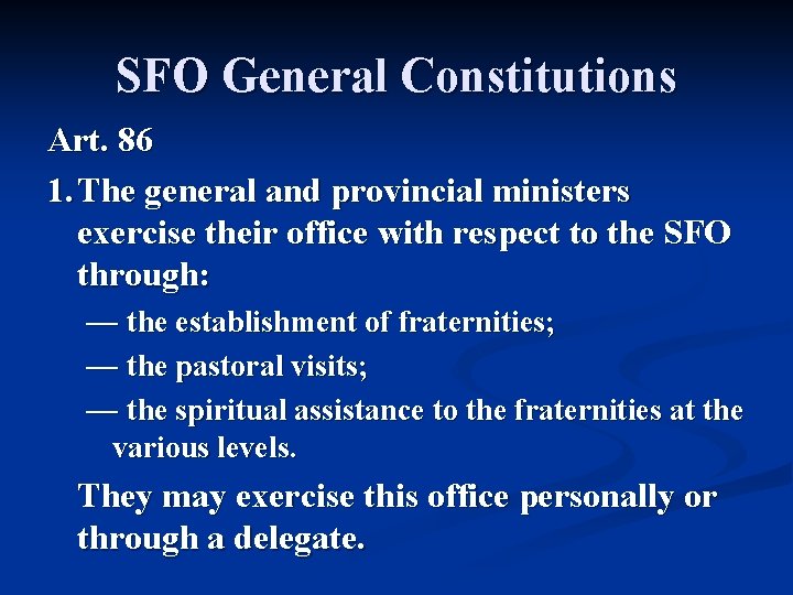 SFO General Constitutions Art. 86 1. The general and provincial ministers exercise their office
