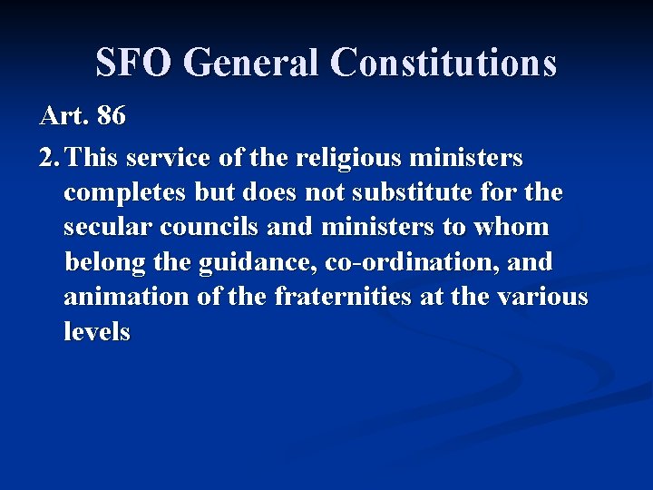 SFO General Constitutions Art. 86 2. This service of the religious ministers completes but