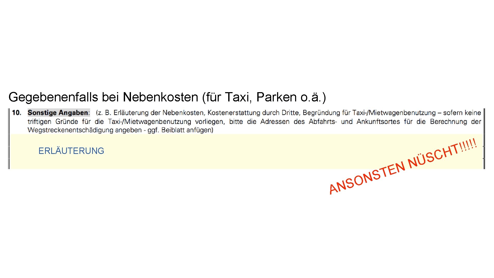 Gegebenenfalls bei Nebenkosten (für Taxi, Parken o. ä. ) ERLÄUTERUNG A N O NS