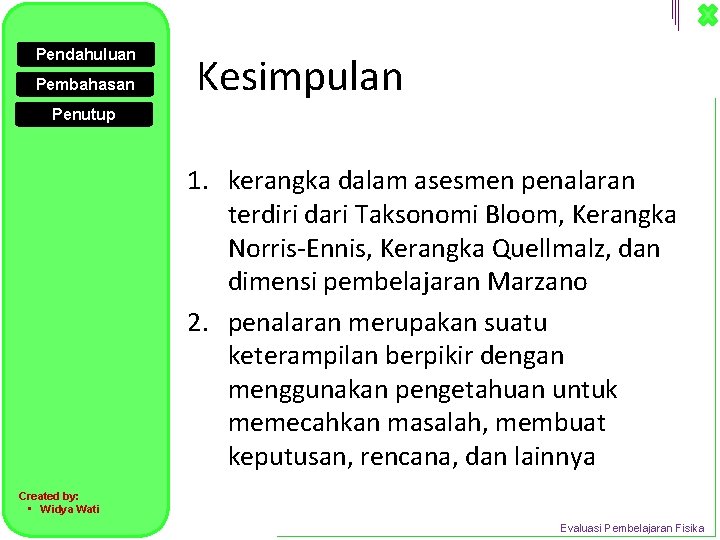 Pendahuluan Pembahasan Kesimpulan Penutup 1. kerangka dalam asesmen penalaran terdiri dari Taksonomi Bloom, Kerangka