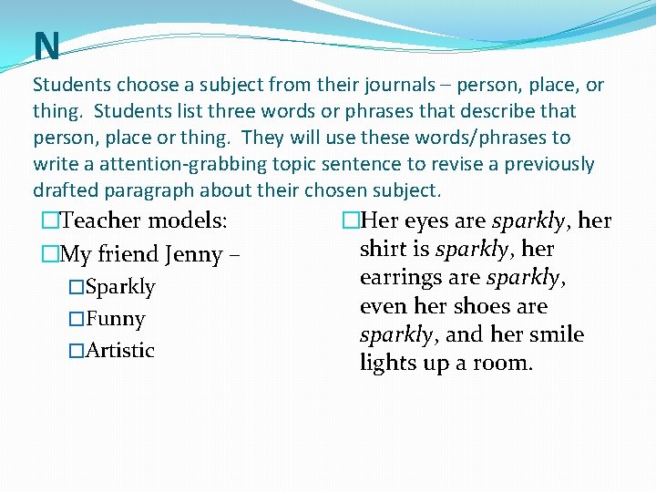 N Students choose a subject from their journals – person, place, or thing. Students