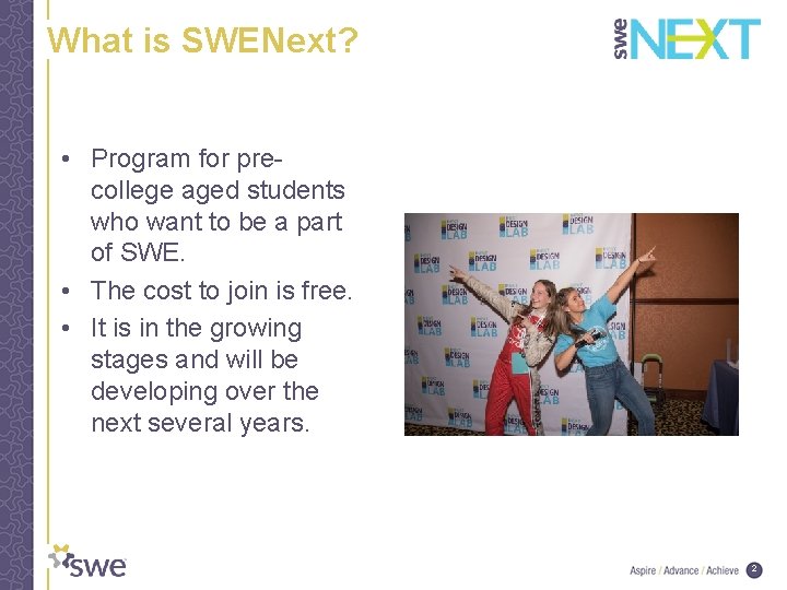 What is SWENext? • Program for precollege aged students who want to be a