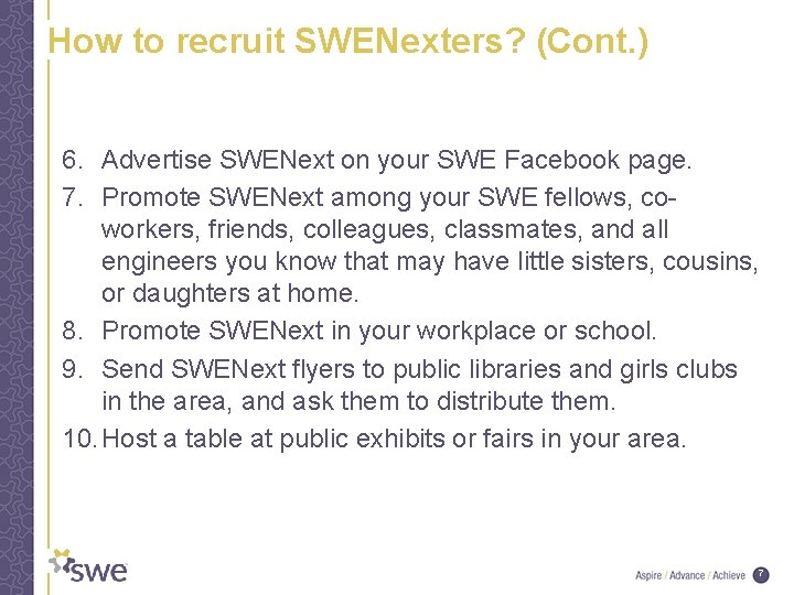 How to recruit SWENexters? (Cont. ) 6. Advertise SWENext on your SWE Facebook page.