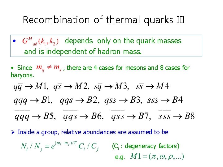 Recombination of thermal quarks III • depends only on the quark masses and is