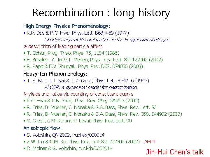 Recombination : long history High Energy Physics Phenomenology: • K. P. Das & R.