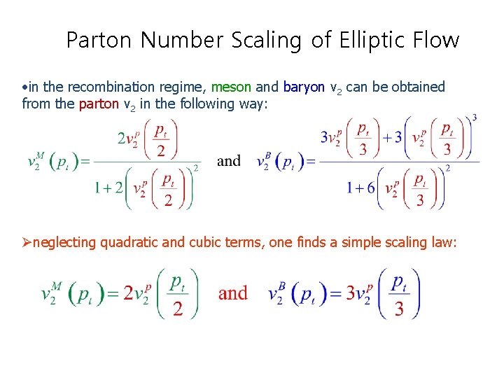 Parton Number Scaling of Elliptic Flow • in the recombination regime, meson and baryon
