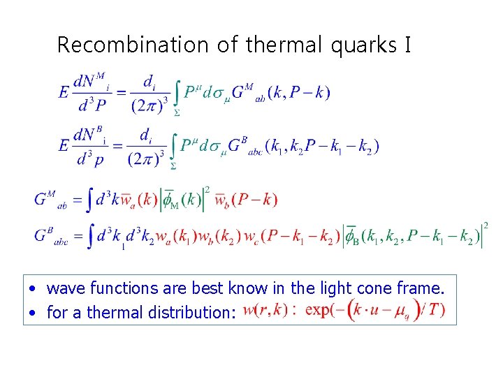 Recombination of thermal quarks I • wave functions are best know in the light