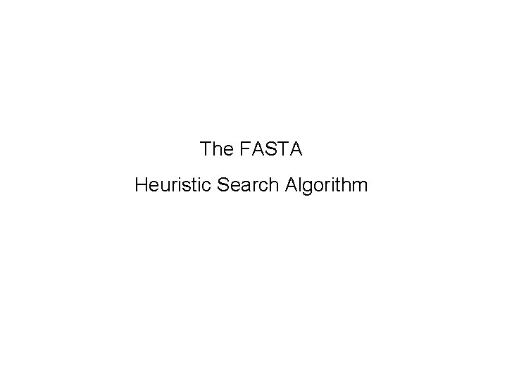 The FASTA Heuristic Search Algorithm 