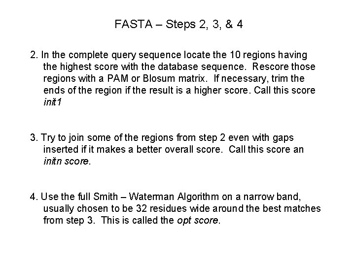 FASTA – Steps 2, 3, & 4 2. In the complete query sequence locate
