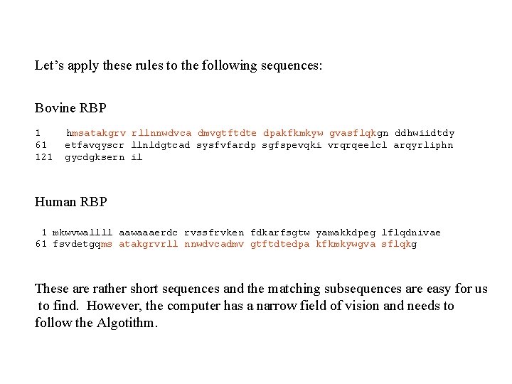 Let’s apply these rules to the following sequences: Bovine RBP 1 61 121 hmsatakgrv