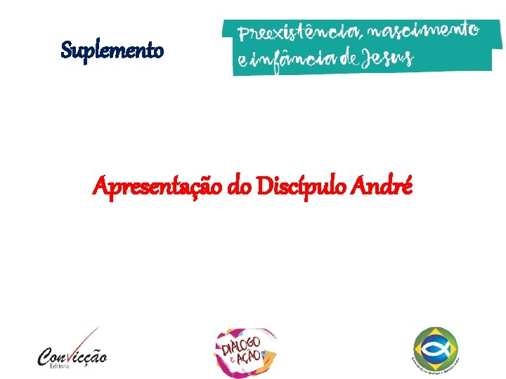 Suplemento Apresentação do Discípulo André Suplemento Apresentação do Discípulo André