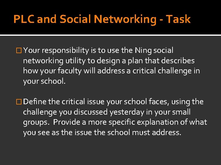 PLC and Social Networking - Task � Your responsibility is to use the Ning