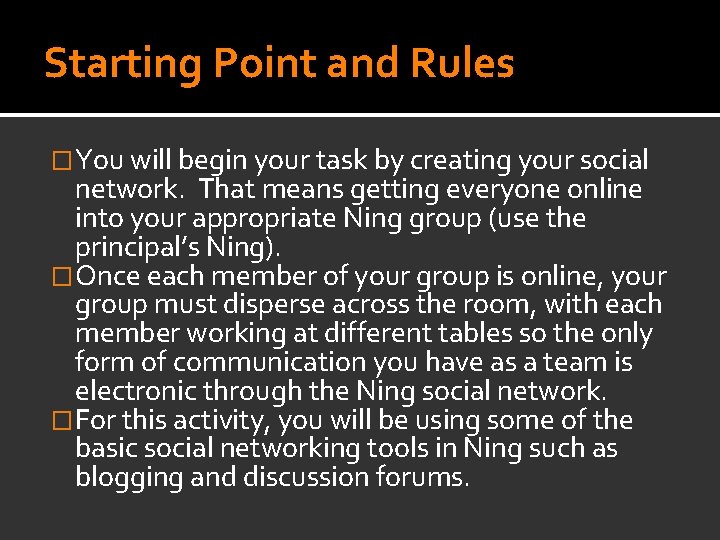 Starting Point and Rules �You will begin your task by creating your social network.