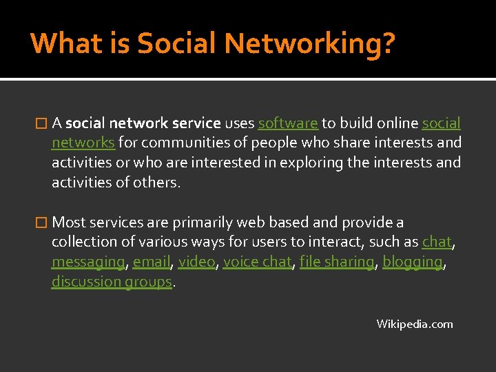 What is Social Networking? � A social network service uses software to build online