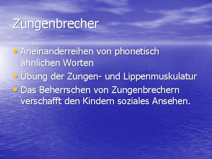 Zungenbrecher • Aneinanderreihen von phonetisch ähnlichen Worten • Übung der Zungen- und Lippenmuskulatur •