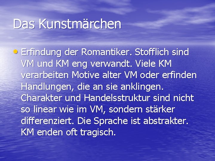 Das Kunstmärchen • Erfindung der Romantiker. Stofflich sind VM und KM eng verwandt. Viele