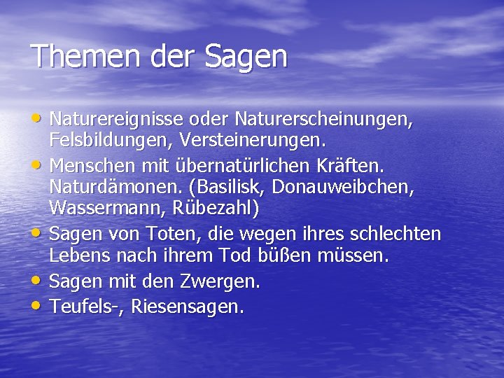 Themen der Sagen • Naturereignisse oder Naturerscheinungen, • • Felsbildungen, Versteinerungen. Menschen mit übernatürlichen