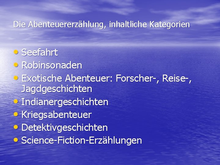 Die Abenteuererzählung, inhaltliche Kategorien • Seefahrt • Robinsonaden • Exotische Abenteuer: Forscher-, Reise-, Jagdgeschichten