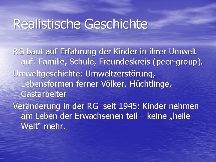 Realistische Geschichte RG baut auf Erfahrung der Kinder in ihrer Umwelt auf: Familie, Schule,