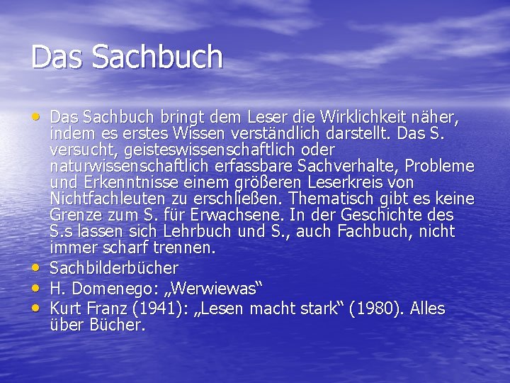 Das Sachbuch • Das Sachbuch bringt dem Leser die Wirklichkeit näher, • • •