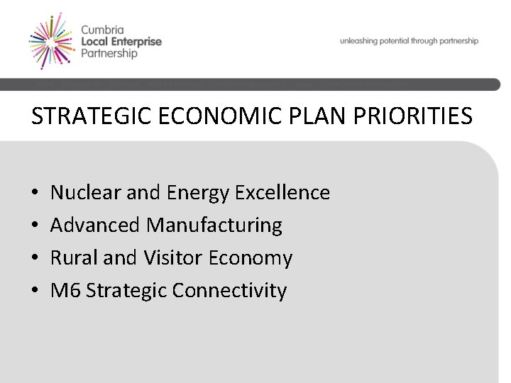 STRATEGIC ECONOMIC PLAN PRIORITIES • • Nuclear and Energy Excellence Advanced Manufacturing Rural and