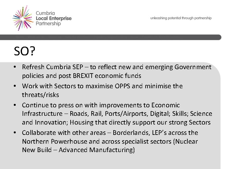 SO? • Refresh Cumbria SEP – to reflect new and emerging Government policies and