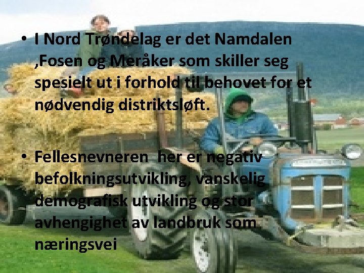  • I Nord Trøndelag er det Namdalen , Fosen og Meråker som skiller