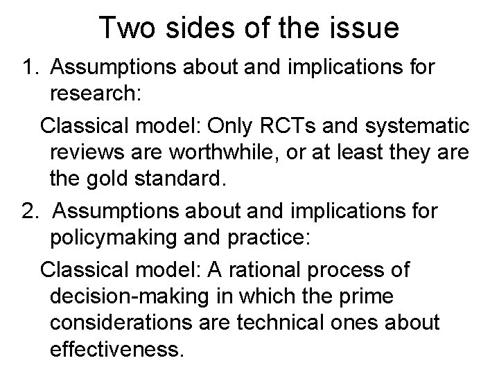 Two sides of the issue 1. Assumptions about and implications for research: Classical model: