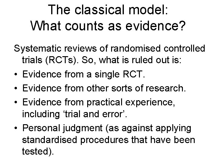 The classical model: What counts as evidence? Systematic reviews of randomised controlled trials (RCTs).