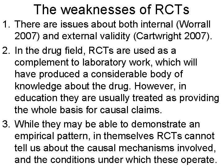 The weaknesses of RCTs 1. There are issues about both internal (Worrall 2007) and