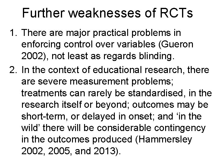 Further weaknesses of RCTs 1. There are major practical problems in enforcing control over