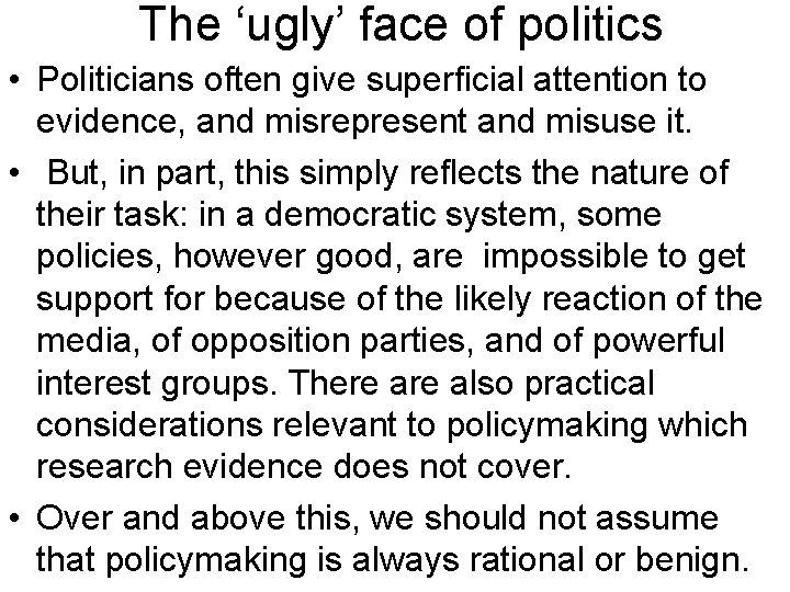 The ‘ugly’ face of politics • Politicians often give superficial attention to evidence, and