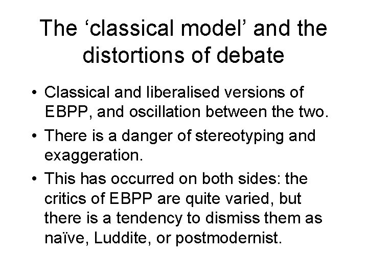 The ‘classical model’ and the distortions of debate • Classical and liberalised versions of