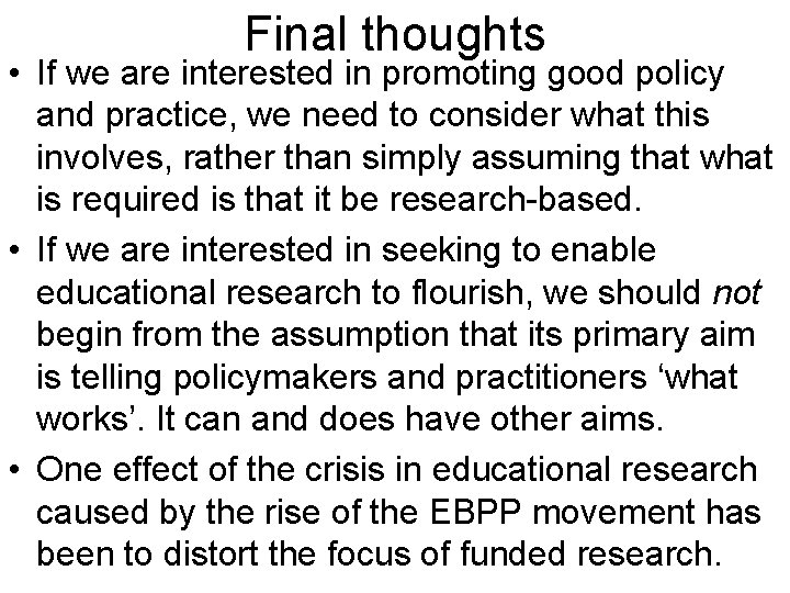 Final thoughts • If we are interested in promoting good policy and practice, we