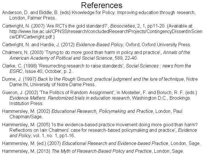 References Anderson, D. and Biddle, B. (eds) Knowledge for Policy: Improving education through research,