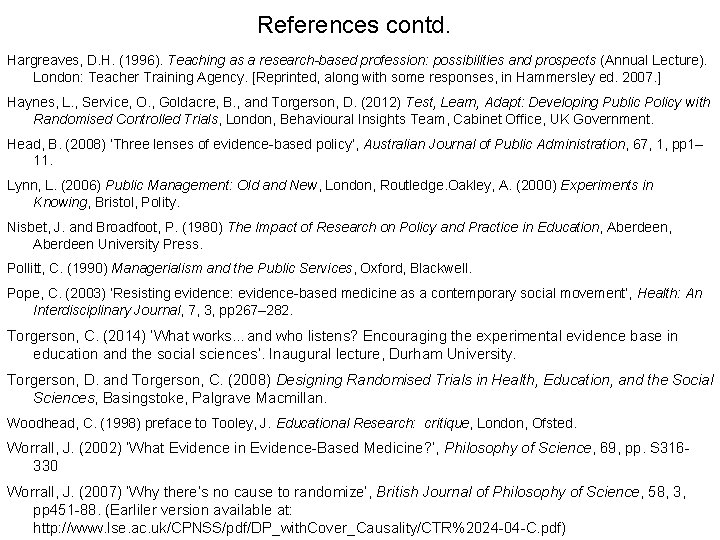 References contd. Hargreaves, D. H. (1996). Teaching as a research-based profession: possibilities and prospects