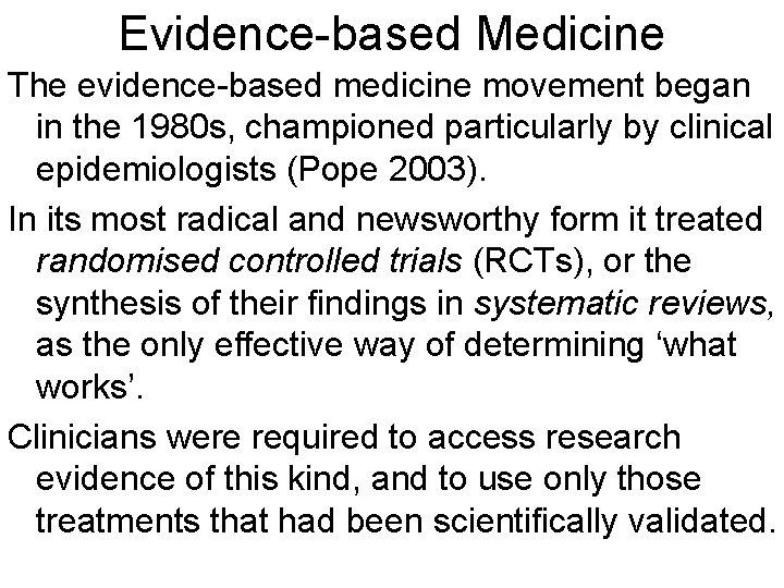 Evidence-based Medicine The evidence-based medicine movement began in the 1980 s, championed particularly by