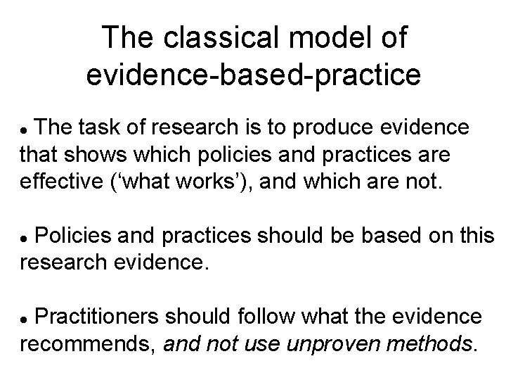 The classical model of evidence-based-practice The task of research is to produce evidence that