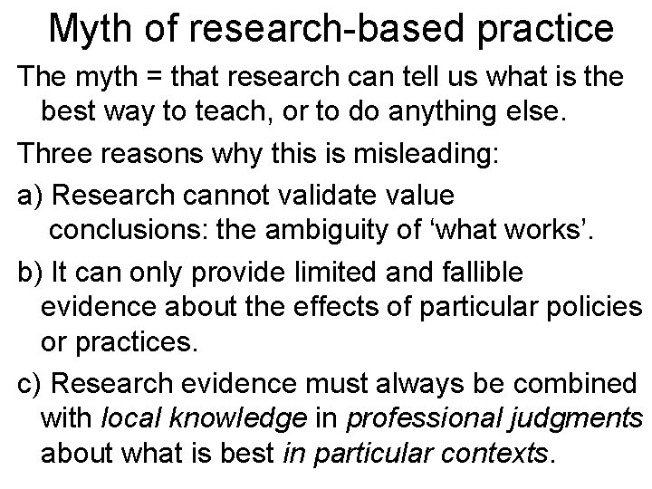 Myth of research-based practice The myth = that research can tell us what is