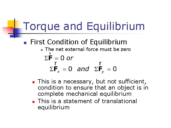 Torque and Equilibrium n First Condition of Equilibrium n n n The net external