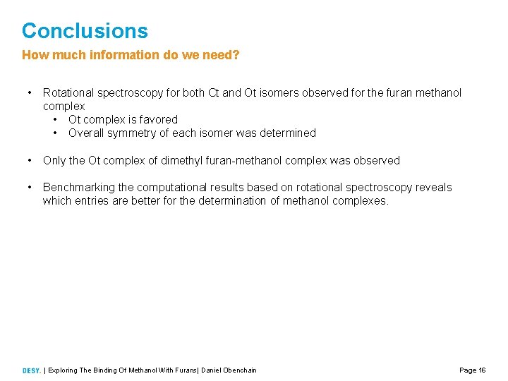 Conclusions How much information do we need? • Rotational spectroscopy for both Ct and