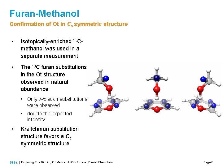 Furan-Methanol Confirmation of Ot in Cs symmetric structure • Isotopically enriched 13 C methanol