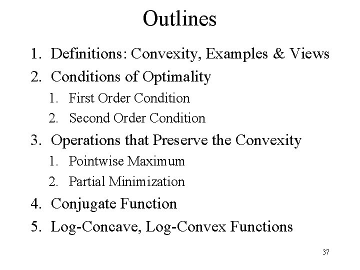 Outlines 1. Definitions: Convexity, Examples & Views 2. Conditions of Optimality 1. First Order
