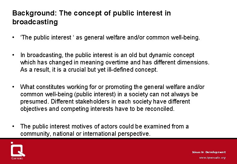 Background: The concept of public interest in broadcasting • ‘The public interest ‘ as