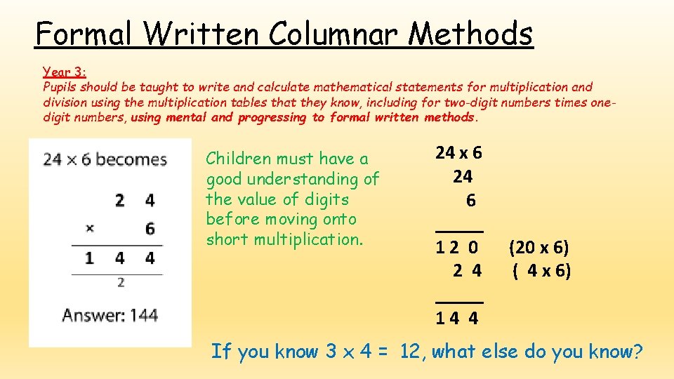 Formal Written Columnar Methods Year 3: Pupils should be taught to write and calculate
