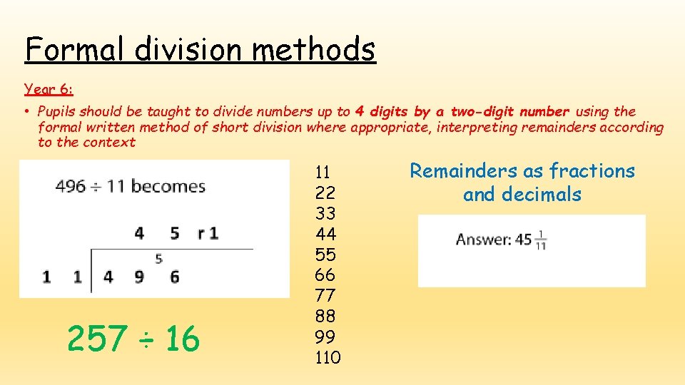 Formal division methods Year 6: • Pupils should be taught to divide numbers up