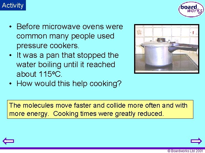 Activity • Before microwave ovens were common many people used pressure cookers. • It