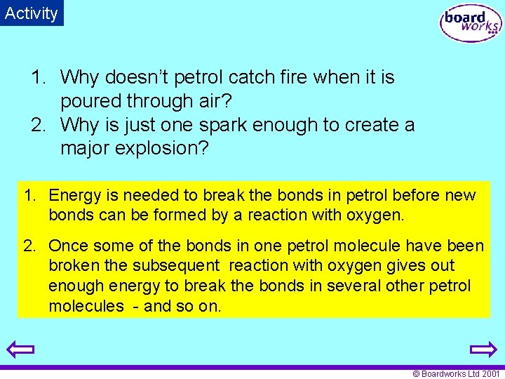 Activity 1. Why doesn’t petrol catch fire when it is poured through air? 2.